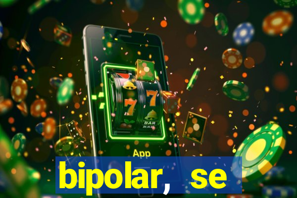 bipolar, se arrepende do que faz